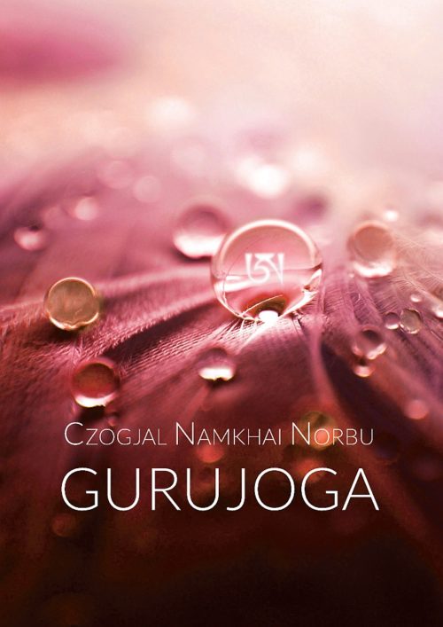 Gurujoga - Kompilacja Nauk, Spisanych i Ustnych - Czogjal Namkhai Norbu